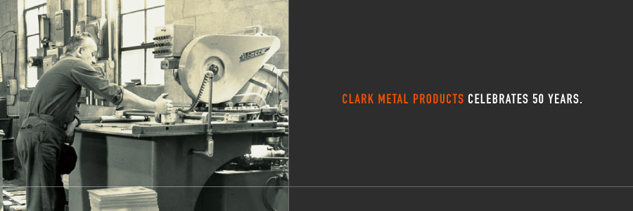 Clark Metal Products Celebrates 50 Years.